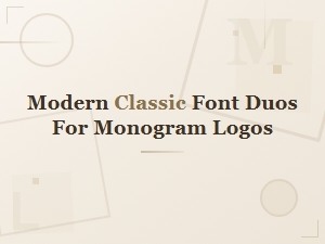 Modern Classic Font Duos for Elegant Monogram Logo Designs