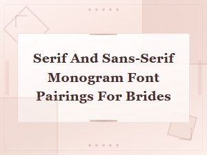 Elegant Serif and Sans-Serif Monogram Font Pairings for Brides