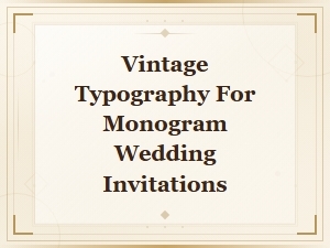 Classic Font Pairings for Monogram Wedding Invitations