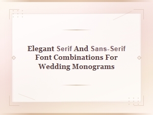 Elegant Serif and Sans-Serif Font Pairings for Modern Minimalist Wedding Monograms