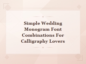 Simple Wedding Monogram Font Combinations for Calligraphy Lovers