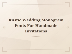 Rustic Wedding Monogram Fonts for Handmade Invitations | Free & Elegant Designs
