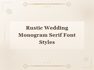 Rustic Wedding Monogram Serif Font Styles for Elegant Designs
